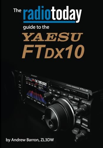 The Radio Today guide to the Yaesu FTDX10 (Radio Today guides) by Andrew Barron