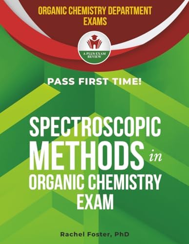 SPECTROSCOPIC METHODS IN ORGANIC CHEMISTRY EXIT EXAM PREP by RACHEL FOSTER PHD