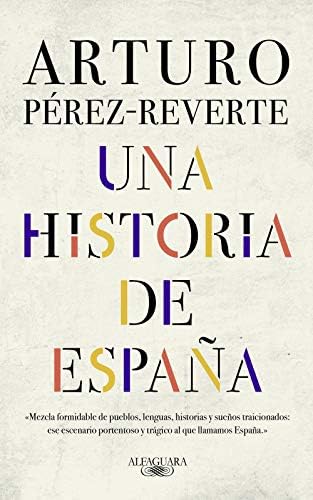 Una historia de España / A History of Spain (Spanish Edition) by Arturo Perez-Reverte