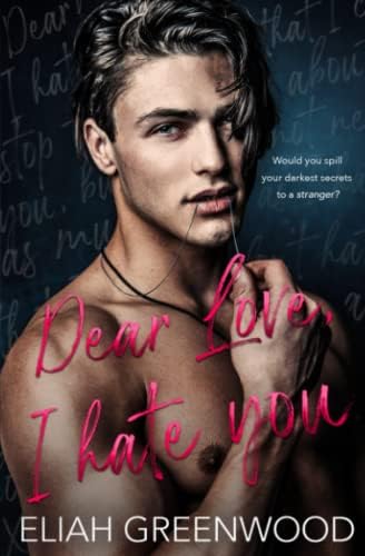 Dear Love, I Hate You: An Enemies to Lovers Standalone (Silver Springs) by Eliah Greenwood