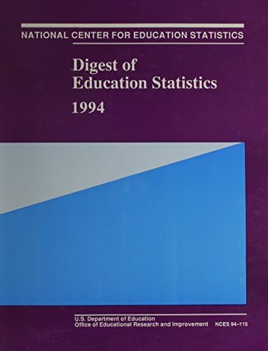 Digest of Education Statistics, 1994 by Thomas D. Snyder