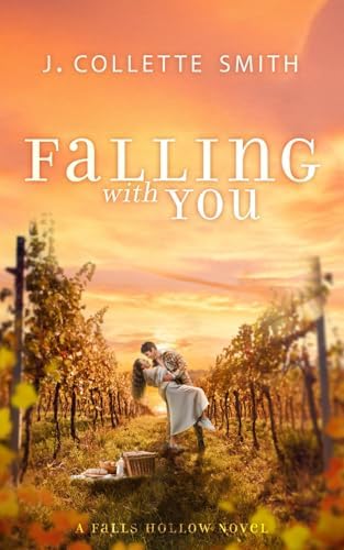 Falling with You: An Uplifting, Second-Chance Romance (Falls Hollow) by J. Collette Smith