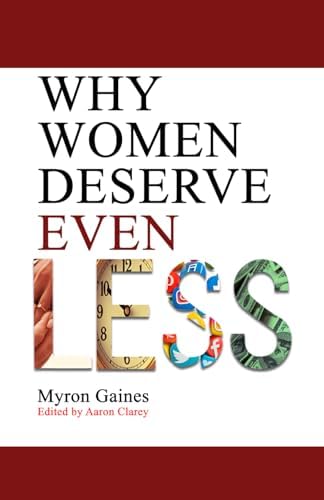 Why Women Deserve Even Less by Myron Gaines