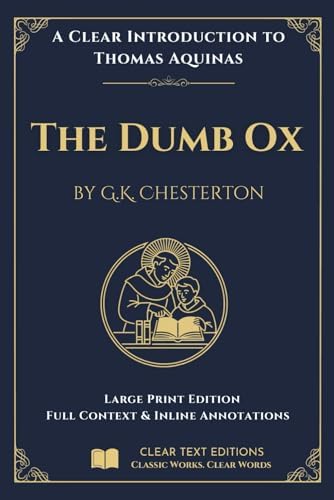 St. Thomas Aquinas: The Dumb Ox by G. K. Chesterton: A Large Print Modern English Edition with Inline Explainers, a Who's Who, and Contextual Notes (The Summa Series) by G. K. Chesterton