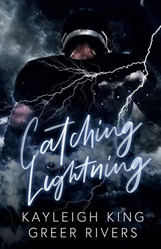 Catching Lightning: An Enemies-to-Lovers College Sports Romance by Kayleigh King