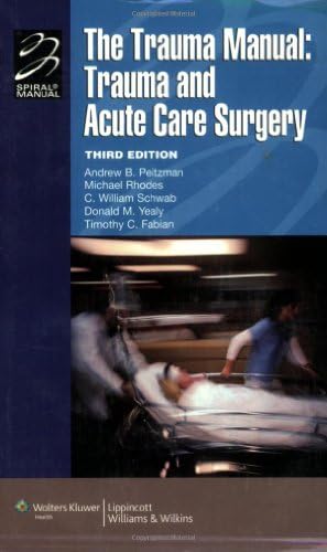 The Trauma Manual: Trauma and Acute Care Surgery by Andrew B. Peitzman