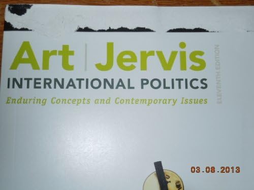 International Politics: Enduring Concepts and Contemporary Issues (11th Edition) by Robert J. Art