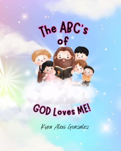The ABC’s of God Loves Me by Kyra Alexi Gonzalez
