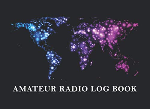 Amateur Radio Log Book: Amateur Radio Station Log Book, Ham Radio Journal, Notebook for Amateur Radio Operator. Perfect for Hamradio operations in HF, VHF, UHF and dxpedition. by Hamradio Elite