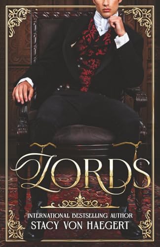 Lords: An Enemies to Lovers Historical Romance by Stacy Von Haegert