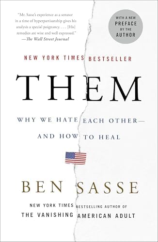 Them: Why We Hate Each Other--and How to Heal by Ben Sasse