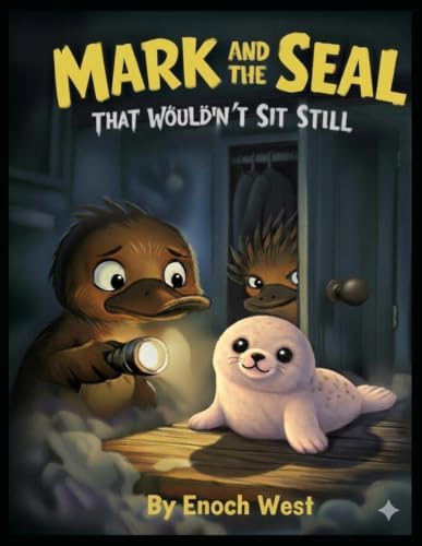 Mark and the Seal that Wouldn't Sit Still by Enoch West
