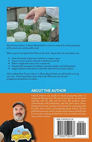 Plant Tissue Culture: A Home-Based Guide: How to Practice Plant Tissue Culture on a Budget by Edward E Johnson