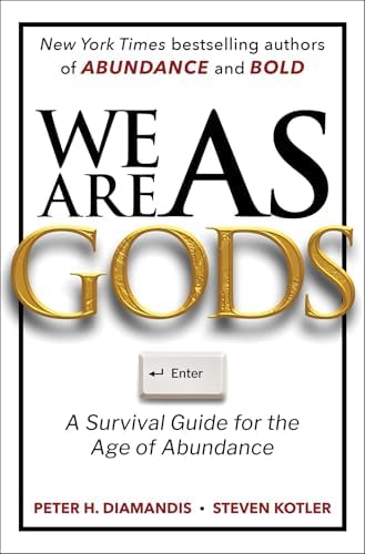 We Are as Gods: A Survival Guide for the Age of Abundance (Exponential Technology Series) by Peter H. Diamandis