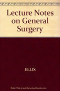 Lecture Notes on General Surgery by ROY YORKE CALNE HAROLD ELLIS