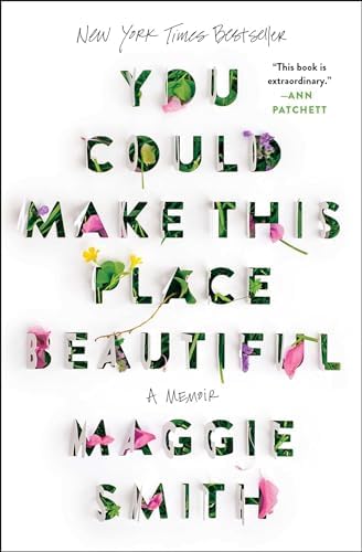 You Could Make This Place Beautiful: A Memoir by Maggie Smith