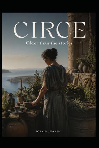 CIRCE: Older than the stories (The Olympus Cycle) by IOAKIM IOAKIM
