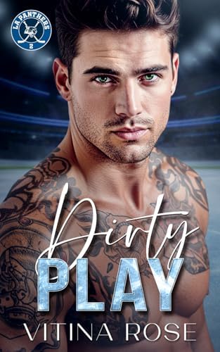 Dirty Play: An Enemies to Lovers Hockey Romance (The LA Panthers Series) by Vitina Rose