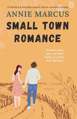 Small Town Romance: A hilarious and heartfelt second chance romantic comedy by Annie Marcus