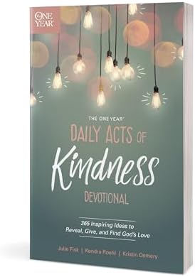 The One Year Daily Acts of Kindness Devotional: 365 Inspiring Ideas to Reveal, Give, and Find God’s Love by Kristin Demery
