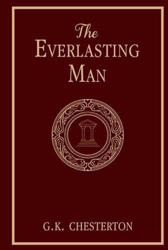 The Everlasting Man: One of the 10 Books that Most Influenced C.S. Lewis! (#2) by G.K. Chesterton