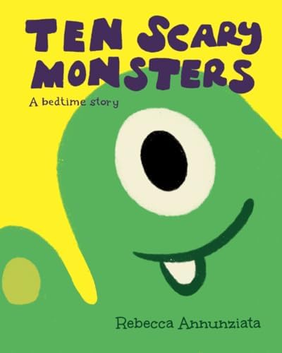 Ten Scary Monsters: A bedtime story by Rebecca Annunziata
