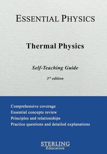 Thermal Physics: Essential Physics Self-Teaching Guide (Essential Physics Self-Teaching Guides) by Sterling Education
