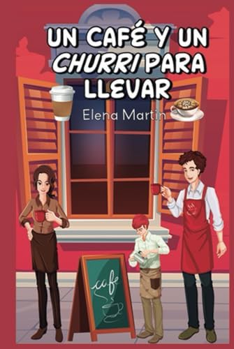 Un café y un "churri" para llevar (Spanish Edition) by Elena Martin