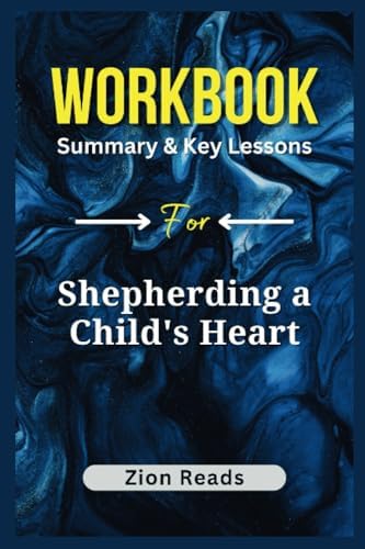 Workbook For Shepherding a Child's Heart: An implementation guide to Tedd Tripp's Book by Zion Reads