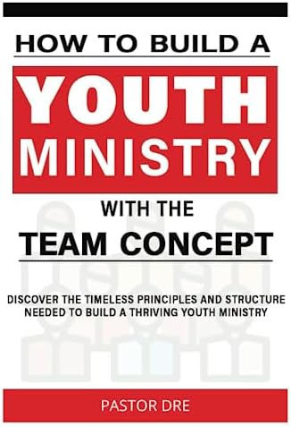 Youth Ministry: How To Build A Youth Ministry with Team Concept | Designed for Youth Pastors | Youth Ministry Nuts and Bolts by Pastor Dre