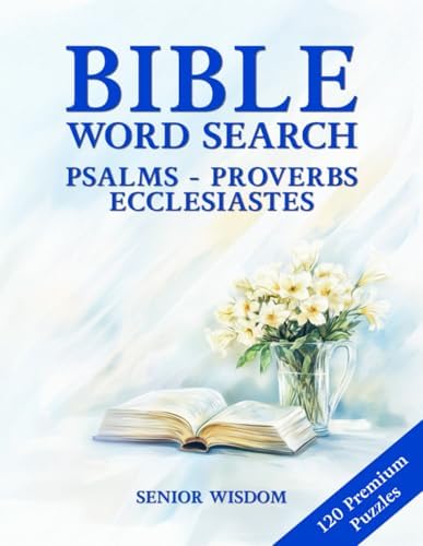 Bible Word Search For Seniors Psalms Proverbs Ecclesiastes Large Print: 120 Biblical Word Find Puzzles - Big Bold Letters - Wisdom Texts by Senior Wisdom