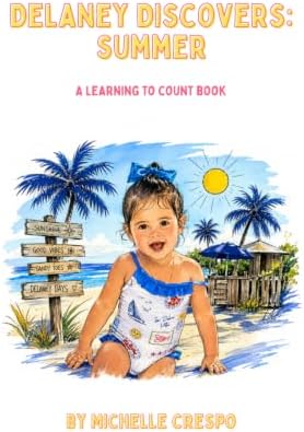 Delaney Discovers: Summer | A Learning to Count Activity Book: A Beach-Themed Counting Adventure for Toddlers and Preschoolers Learning Numbers 1–10 by Michelle Crespo