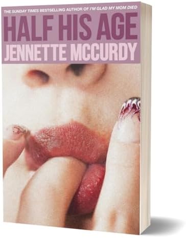 Jennette McCurdy 2-Book Collection Set: Half His Age & I'm Glad My Mom Died by Jennette McCurdy