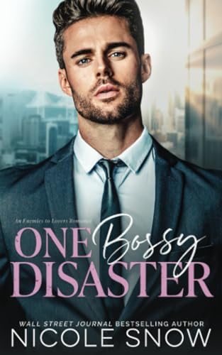 One Bossy Disaster: An Enemies to Lovers Romance (Bossy Seattle Suits) by Nicole Snow