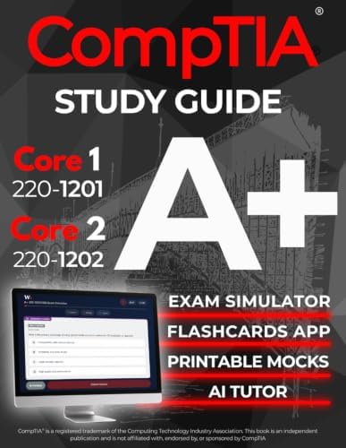 CompTIA A+ 220-1201 and 220-1202 Study Guide: The All-in-One Reference for Core 1 and Core 2 Exams, with Question Banks and Real IT Scenarios by Walker Bridge