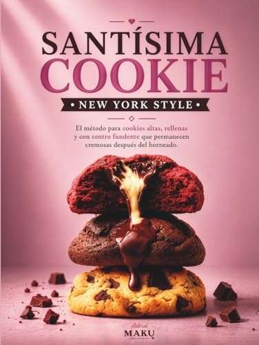 Santísima Cookie: El método para cookies New York altas, rellenas y con centro fundente (Spanish Edition) by Astrid González