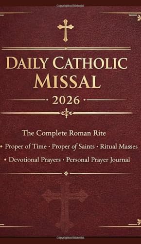 Daily Catholic Missal 2026: The Complete Roman Rite with Proper of Time, Proper of Saints, Ritual Masses, Devotional Prayers, and Personal Prayer Journal by Raphael Francis