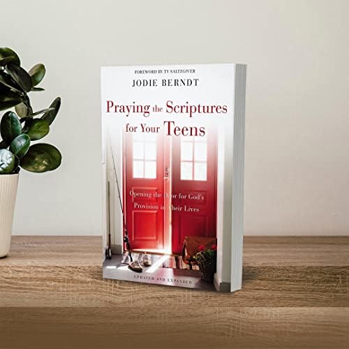 Praying the Scriptures for Your Teens: Opening the Door for God's Provision in Their Lives by Jodie Berndt
