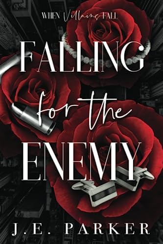 Falling for the Enemy: An Enemies to Lovers Mafia Romance (When Villains Fall) by J.E. Parker