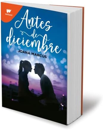 Antes de diciembre / Before December (Wattpad. Meses a tu lado) (Spanish Edition) by Joana Marcús