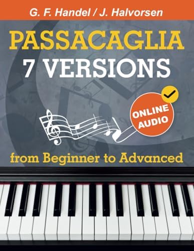 7 Versions Passacaglia – Handel / Halvorsen: Piano Sheet Music from Beginner to Advanced. With Online Audio by Open White Book