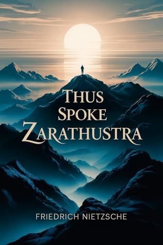 Thus Spoke Zarathustra: A Book for all and none by Friedrich Nietzsche