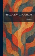 Selecciones Poeticas (Spanish Edition) by Felipe Janer