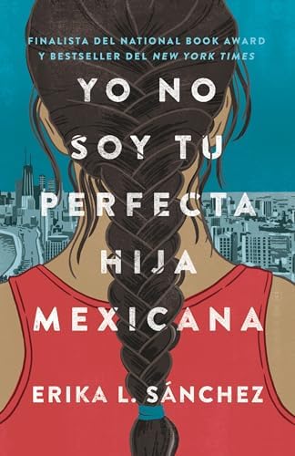Yo no soy tu perfecta hija mexicana / I Am Not Your Perfect Mexican Daughter (Spanish Edition) by Erika L. Sánchez