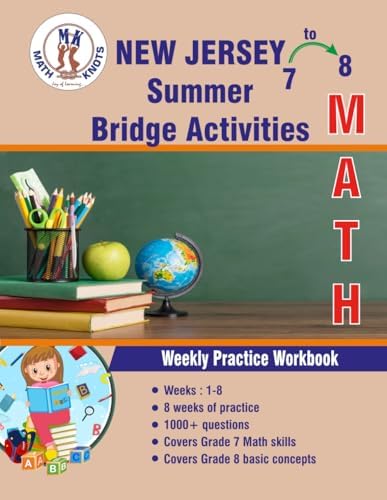 GRADES 7 to 8 : NEW JERSEY Summer Math Bridge Activities (New Jersey State ( NJSLA ) Standards by Math-Knots) by Mrs. Gowri Vemuri