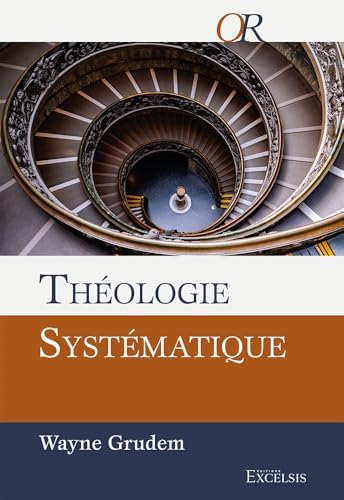 Théologie systématique: Deuxième édition révisée et augmentée by Wayne Grudem