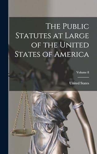 The Public Statutes at Large of the United States of America; Volume 8 by United States