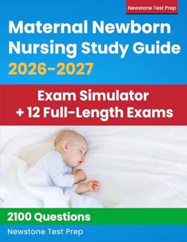 Maternal Newborn Nursing Study Guide 2026-2027: RNC-MNN Review + 2100 Questions and Detailed Answer Explanations for the NCC Certification (E-Learning Access) by Newstone Test Prep