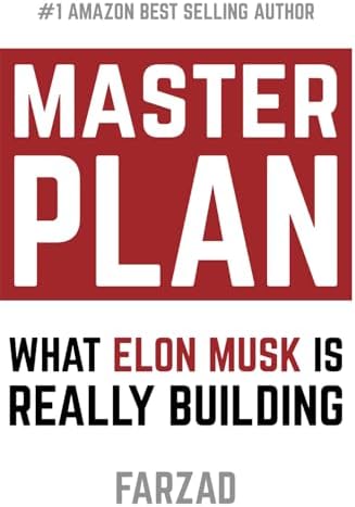 Master Plan: What Elon Musk Is Really Building (The Future) by Farzad Mesbahi