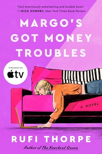 Margo's Got Money Troubles: The Quirky and Heartwarming Inspiration for the Apple TV Series by Rufi Thorpe